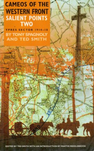 Salient Points Two Cameos of the Western Front Ypres Sector 1914-18