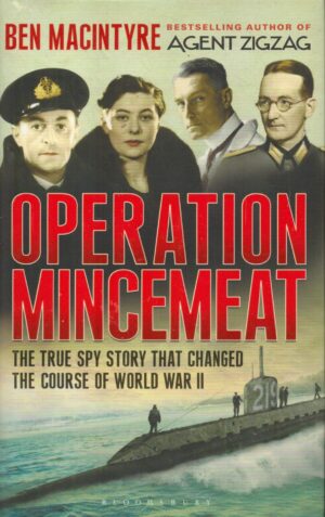 Operation Mincemeat : The True Spy Story that Changed the Course of World War II