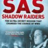 SAS Shadow Raiders: The special forces mission that changed the course of WWII
