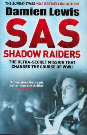 SAS Shadow Raiders: The special forces mission that changed the course of WWII