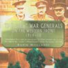 The Great War Generals of the Western Front 1914-1918