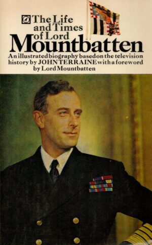 The life and times of Lord Mountbatten: An illustrated biography based on the television history;