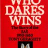 Who Dares Wins: The Story of the Special Air Service 1950-1980 (Copy)