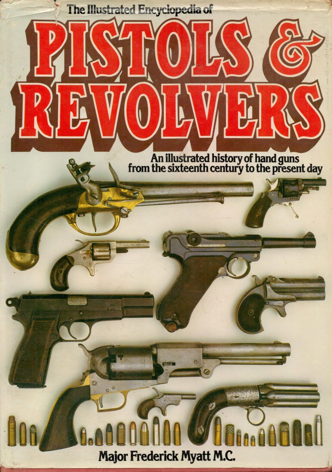 The Illustrated Encyclopedia of Pistols and Revolvers An Illustrated