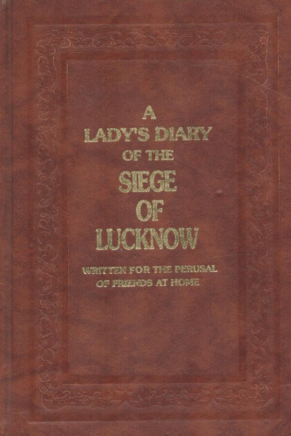 Lady's Diary of the Siege of Lucknow