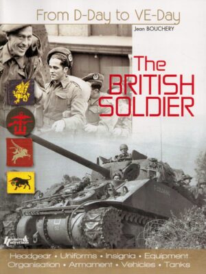 The British Soldier: From D-Day to VE-Day