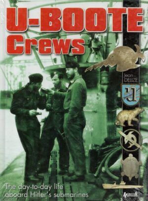 U-Boote Crews: Daily Life, 1939 - 1945