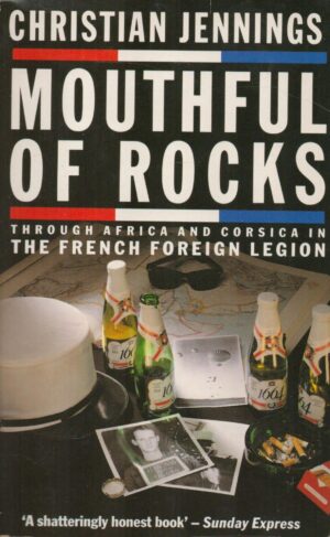Mouthful of Rocks: Through Africa and Corsica in the French Foreign Legion
