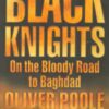 Black Knights: On the Bloody Road to Baghdad