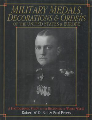 Military Medals, Decorations, and Orders of the United States and Europe: A Photographic Study to the Beginning of WWII (Schiffer Military Aviation History)