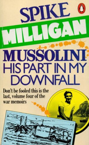 Mussolini: His Part in My Downfall (War Biography Vol. 4)