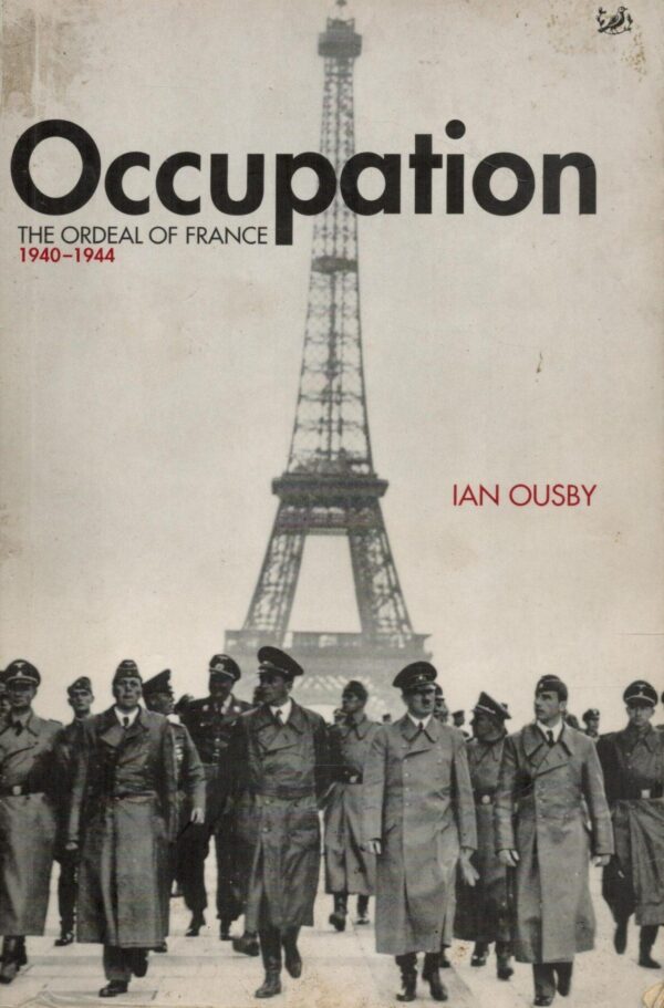 Occupation : The Ordeal of France, 1940-44