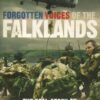 Forgotten Voices of the Falklands: The Real Story of the Falklands War