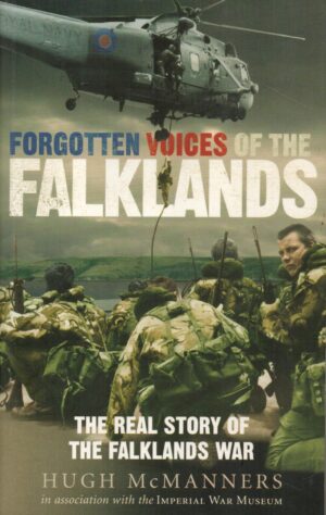 Forgotten Voices of the Falklands: The Real Story of the Falklands War