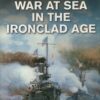 War at Sea in the Ironclad Age