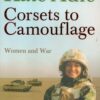 Corsets To Camouflage: Women and War
