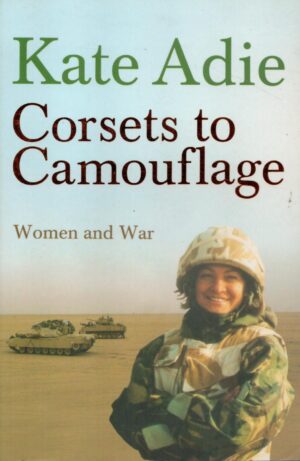 Corsets To Camouflage: Women and War