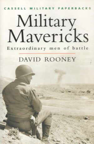 Cassell Military Classics: Military Mavericks: Extraordinary Men of Battle