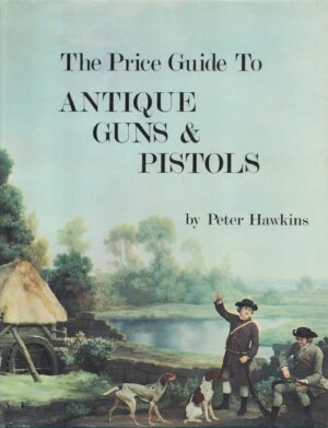 The Price Guide to Antique Guns and Pistols