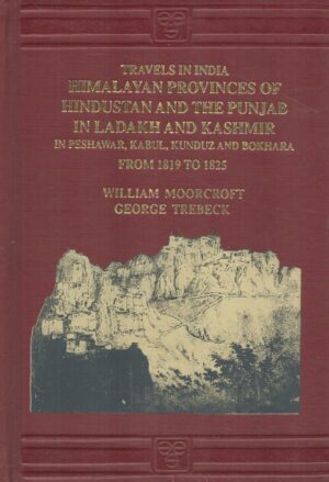 travels in the himalayan provinces of hindustan and the punjab in Ladakh and kashmir in peshawar kabul Kunduz and Bokhara 1819 - 1825