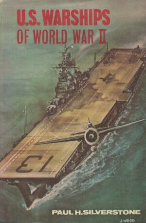 US Warships of World War II by Paul H. Silverstone