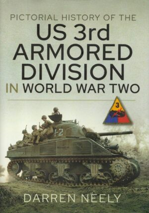 Pictorial History of the US 3rd Armored Division in World War Two