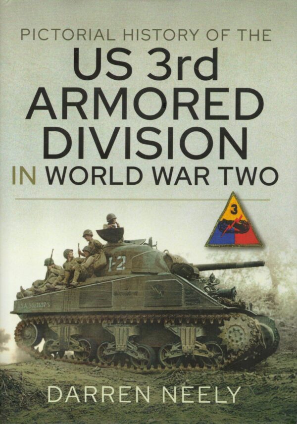 Pictorial History of the US 3rd Armored Division in World War Two
