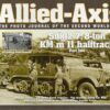 Allied-Axis The Photo Journal Of The Second World War Issue Twenty-Three ( 23 ): Sdkfz 7, 8-Ton KM m 11 Halftrack Part Two ( 2 )