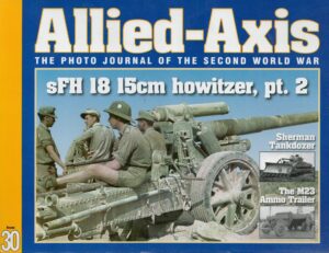 Allied-Axis, The Photo Journal of the Second World War: sFH 18 15cm howitzer, pt. 2. (Issue 30)