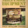 Australian Military Equipment Profiles Volume 1 Field Artillery 1939-1945