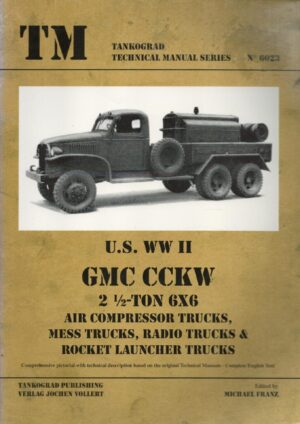 Tankograd Technical Manual Series 6023 U.S. WWII GMC CCKW 2.5 Ton 6X6 Air Compressor Trucks