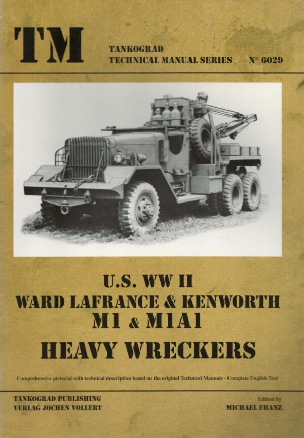 Tankograd Technical Manual Series 6029 U.S. WW II Ward LaFrance / Kenworth M1 - M1A1 Heavy Wreckers
