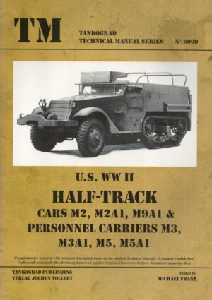 Tankograd Technical Manual Series No. 6009 - US WWII Half Track Cars M2 M2A1 M9A1 & Personnel Carriers M3 M3A1 M5 M5A1