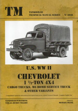 TANKOGRAD TECHNICAL MANUAL 6038 Chevrolet 1 ½-ton 4x4 Trucks Cargo, M6 Bomb Service and others