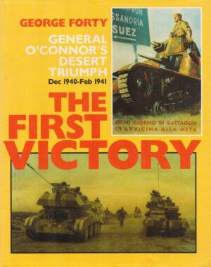 First Victory: O'Connor's Desert Triumph, Dec.1940-Feb.1941