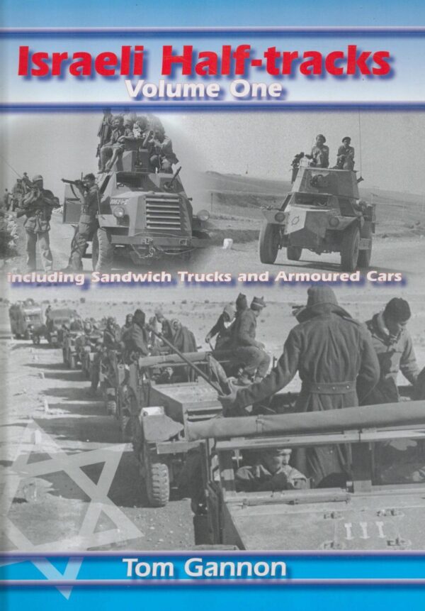 Israeli Half-Tracks, Vol. 1: Including Sandwich Trucks and Armoured Cars