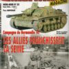 ARMES MILITARIA MAGAZINE. HORS-SERIE No 55. CAMPAGNE DE NORMANDIE (4) LES ALLIES FRANCHISSENT LA SIENE