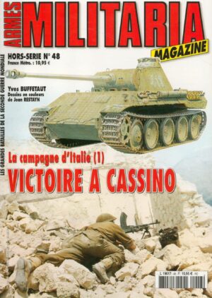 ARMES MILITARIA MAGAZINE. HORS-SERIE No 48. LA CAMPAGNE D'ITALIE (1) VICTOIRE A CASSINO
