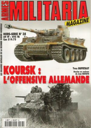 ARMES MILITARIA MAGAZINE. HORS-SERIE No 38. KOURSK: L'OFFENSIVE ALLEMANDE