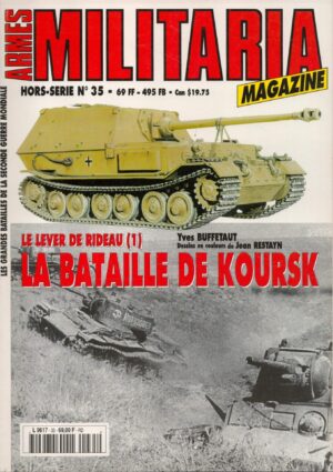 Armes Militaria Magazine. Hors-Serie No. 35. La Bataille De Koursk Le Lever De Rideau (1)