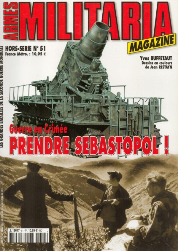 ARMES MILITARIA MAGAZINE. HORS-SERIE No 51. GUERRE EN CRIMEE PRENDRE SEBASTOPOL!