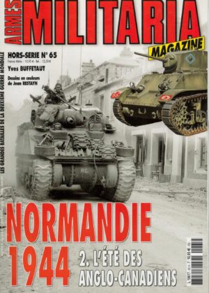 ARMES MILITARIA MAGAZINE. HORS-SERIE No 65. NORMANDIE 1944 2. LETE DES ANGLO-CANADIENS