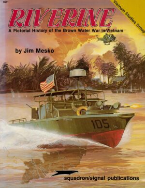 Riverine: A Pictorial History of the Brown Water War in Vietnam