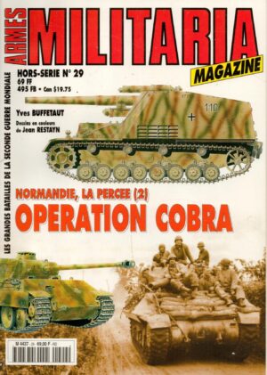 ARMES MILITARIA MAGAZINE. HORS-SERIE. 29 NORMANDIE, LA PERCEE (2) OPERATION COBRA