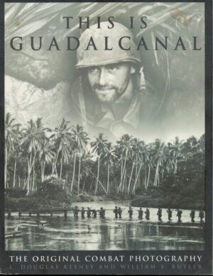 This Is Guadalcanal: The Original Combat Photography