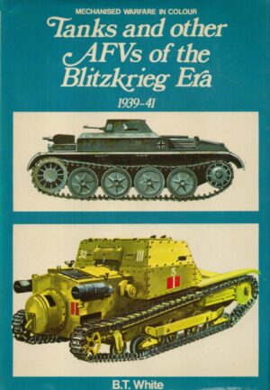 Tanks and other A.F.V.s of the blitzkrieg era, 1939 to 1941, (Mechanised warfare in colour)