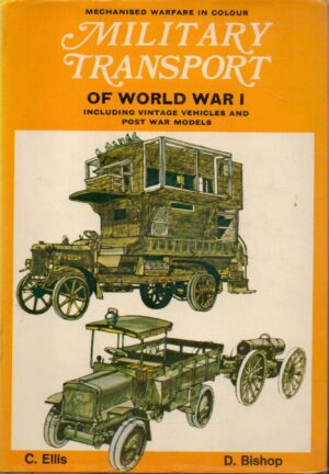 Military Transport of World War I, Including Vintage Vehicles and Post War Models