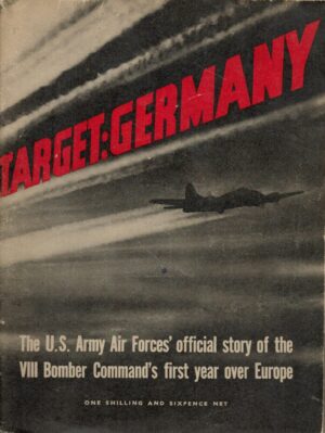 Target : Germany : The U.S. Army Air Forces' Official Story Of The Viii...