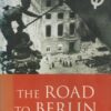 THE ROAD TO BERLIN Stalin's War with Germany