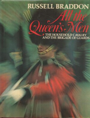 All the Queen's Men: Household Cavalry and the Brigade of Guards